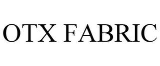 OTX FABRIC trademark