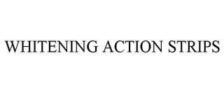 WHITENING ACTION STRIPS trademark