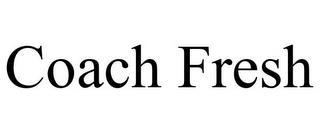 COACH FRESH trademark