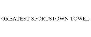 GREATEST SPORTSTOWN TOWEL trademark