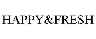 HAPPY&FRESH trademark