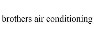 BROTHERS AIR CONDITIONING trademark