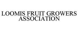 LOOMIS FRUIT GROWERS ASSOCIATION trademark