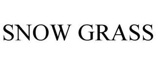 SNOW GRASS trademark