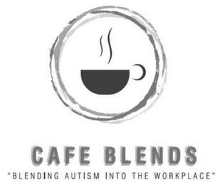 CAFE BLENDS "BLENDING AUTISM INTO THE WORKPLACE" trademark