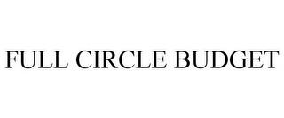 FULL CIRCLE BUDGET trademark