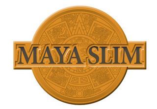 MAYA SLIM trademark