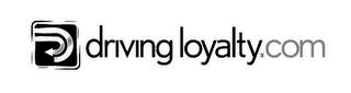 DRIVING LOYALTY.COM trademark