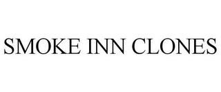 SMOKE INN CLONES trademark