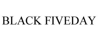 BLACK FIVEDAY trademark