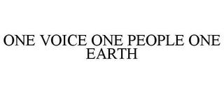 ONE VOICE ONE PEOPLE ONE EARTH trademark