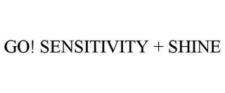 GO! SENSITIVITY + SHINE trademark