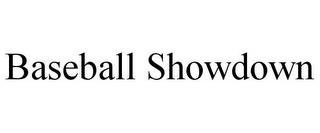 BASEBALL SHOWDOWN trademark