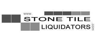 WWW.STONE TILE LIQUIDATORS.COM trademark