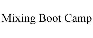 MIXING BOOT CAMP trademark