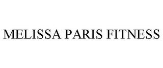 MELISSA PARIS FITNESS trademark