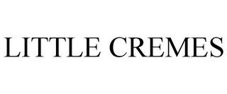 LITTLE CREMES trademark