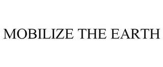 MOBILIZE THE EARTH trademark