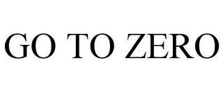 GO TO ZERO trademark