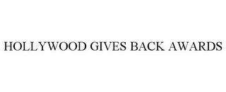 HOLLYWOOD GIVES BACK AWARDS trademark