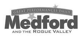 GREAT PERFORMANCES DAILY MEDFORD AND THE ROGUE VALLEY trademark