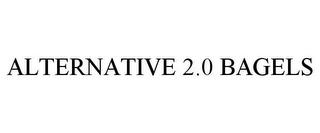 ALTERNATIVE 2.0 BAGELS trademark