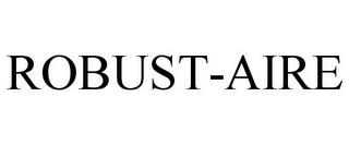 ROBUST-AIRE trademark