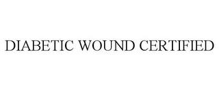 DIABETIC WOUND CERTIFIED trademark