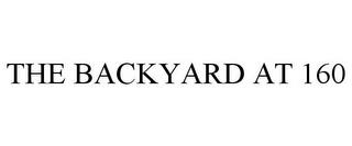 THE BACKYARD AT 160 trademark