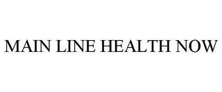 MAIN LINE HEALTH NOW trademark