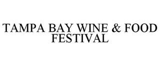 TAMPA BAY WINE & FOOD FESTIVAL trademark