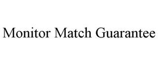 MONITOR MATCH GUARANTEE trademark