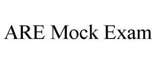 ARE MOCK EXAM trademark