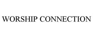 WORSHIP CONNECTION trademark