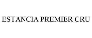 ESTANCIA PREMIER CRU trademark