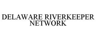 DELAWARE RIVERKEEPER NETWORK trademark