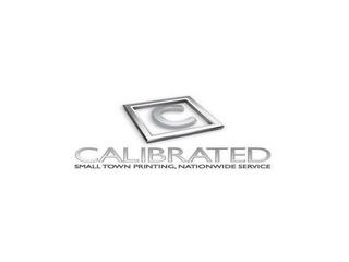 C CALIBRATED SMALL TOWN PRINTING, NATIONWIDE SERVICE trademark