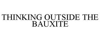 THINKING OUTSIDE THE BAUXITE trademark