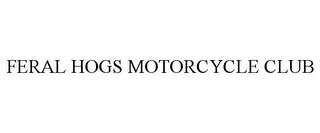 FERAL HOGS MOTORCYCLE CLUB trademark