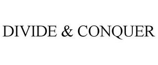 DIVIDE & CONQUER trademark