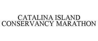 CATALINA ISLAND CONSERVANCY MARATHON trademark