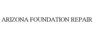 ARIZONA FOUNDATION REPAIR trademark