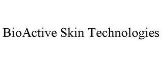 BIOACTIVE SKIN TECHNOLOGIES trademark