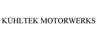 KÜHLTEK MOTORWERKS trademark