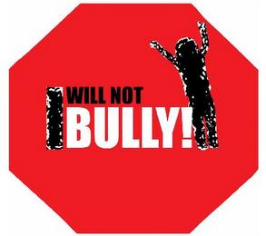 I WILL NOT BULLY! trademark