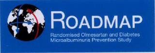 ROADMAP RANDOMISED OLMESARTAN AND DIABETES MICROALBUMINURIA PREVENTION STUDY trademark