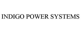 INDIGO POWER SYSTEMS trademark