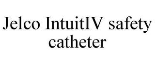 JELCO INTUITIV SAFETY CATHETER trademark