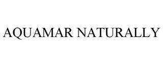 AQUAMAR NATURALLY trademark