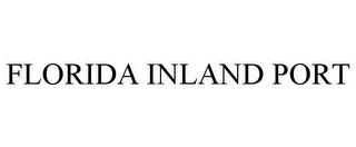 FLORIDA INLAND PORT trademark